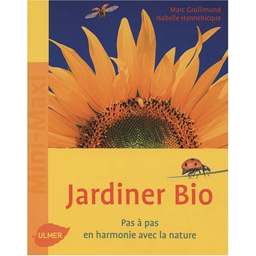 Jardiner bio, Pas à Pas en harmonie avec la nature