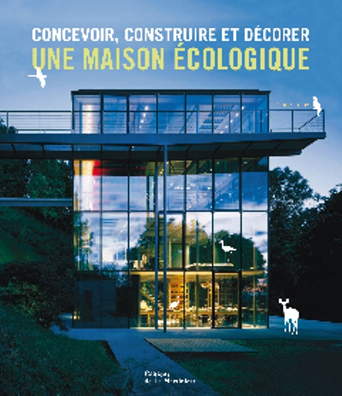 Concevoir, construire et décorer une maison écologique