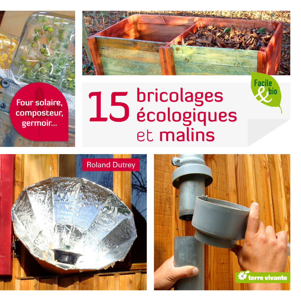 15 bricolages écologiques et malins, de Roland Dutrey