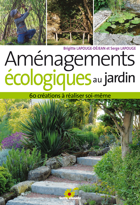 Aménagements écologiques au jardin, de Brigitte Lapouge-Déjean et Serge Lapouge