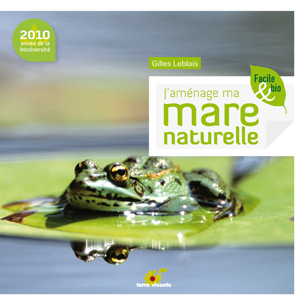 J’aménage ma mare naturelle, de Gilles Leblais.