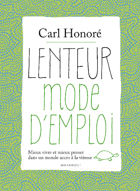 Lenteur Mode d’emploi, de Carl Honoré