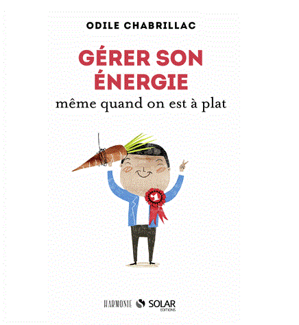 Gérer son énergie même quand on est à plat, d’Odile Chabrillac
