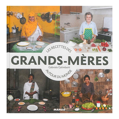 Les Recettes des grands-mères autour du monde, de Gabriele Galimberti