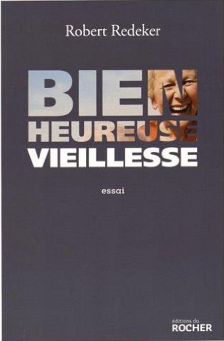 Bienheureuse vieillesse, de Robert Redeker