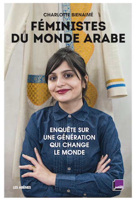 Féministes du monde arabe, de Charlotte Bienaimé