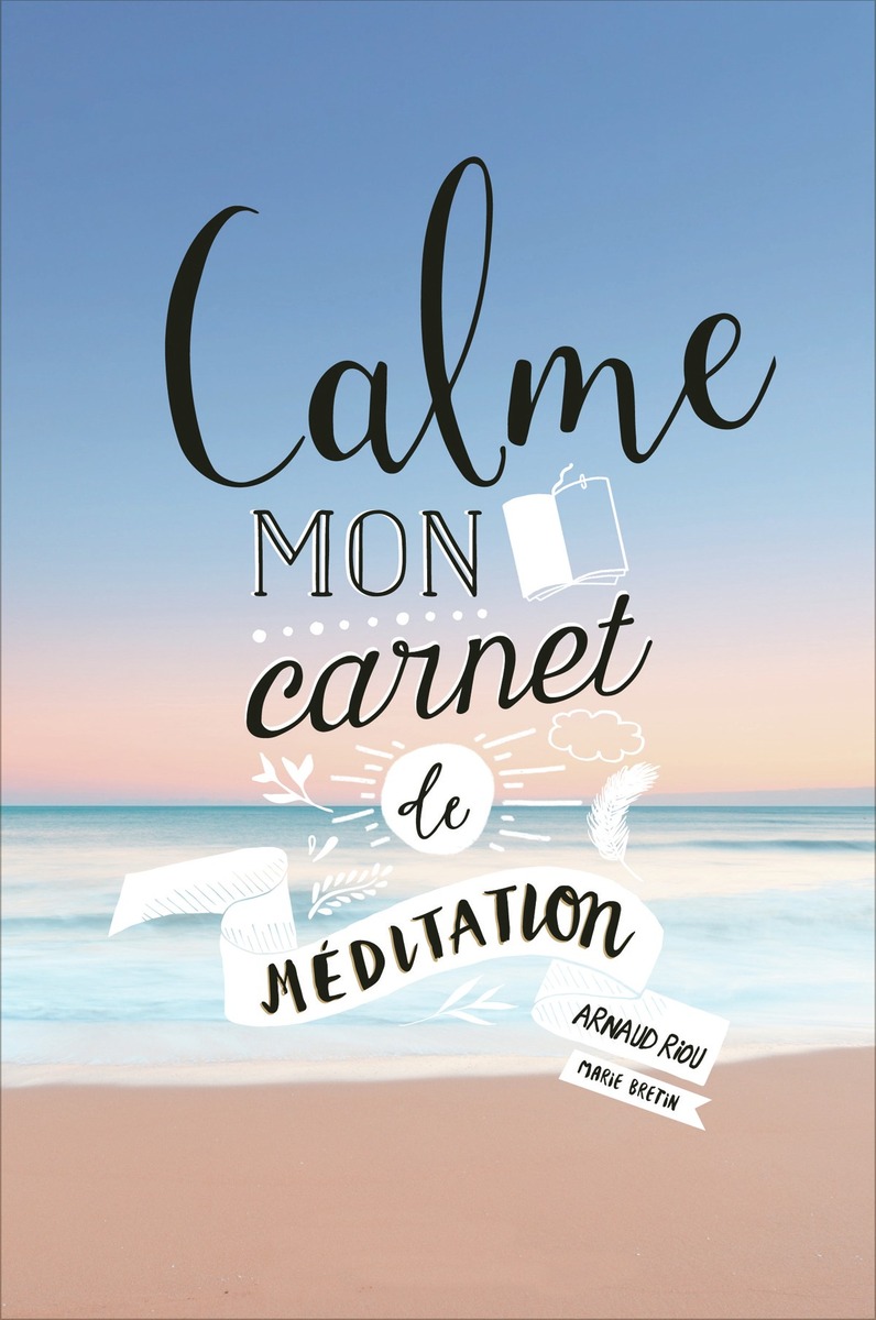 Calme. Mon carnet de méditation, d'Arnaud Riou