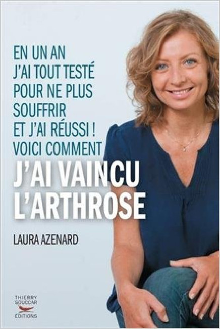 Comment j’ai vaincu l’arthrose, de Laura Azenard