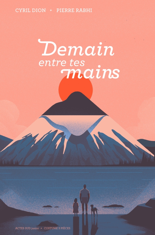 Demain entre tes mains, de Cyril Dion et Pierre Rabhi