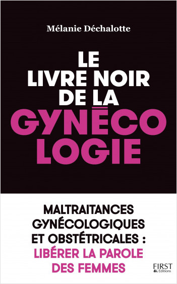 Le livre noir de la gynécologie, de Mélanie Déchalotte