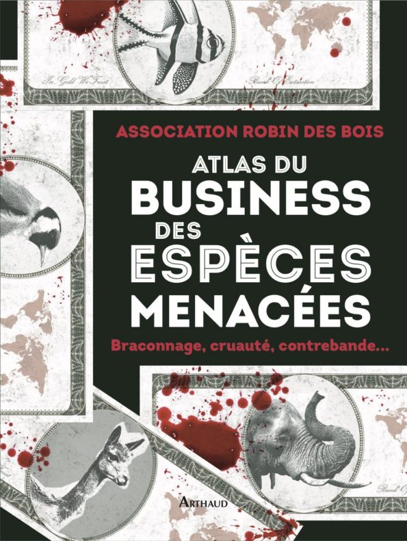 L'atlas du business des espèces menacées, de l'association Robin des bois