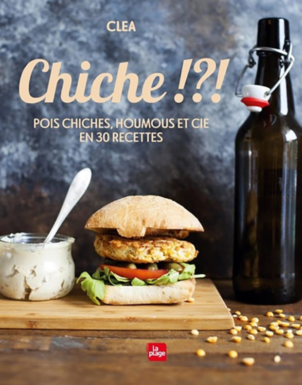 Chiche?!? Pois chiches, houmous et Cie en 30 recettes.