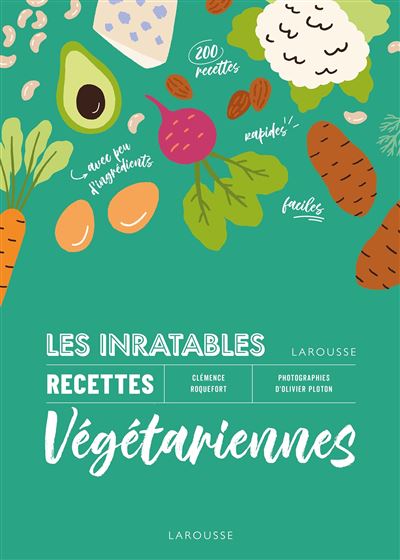 Les inratables : recettes végétariennes