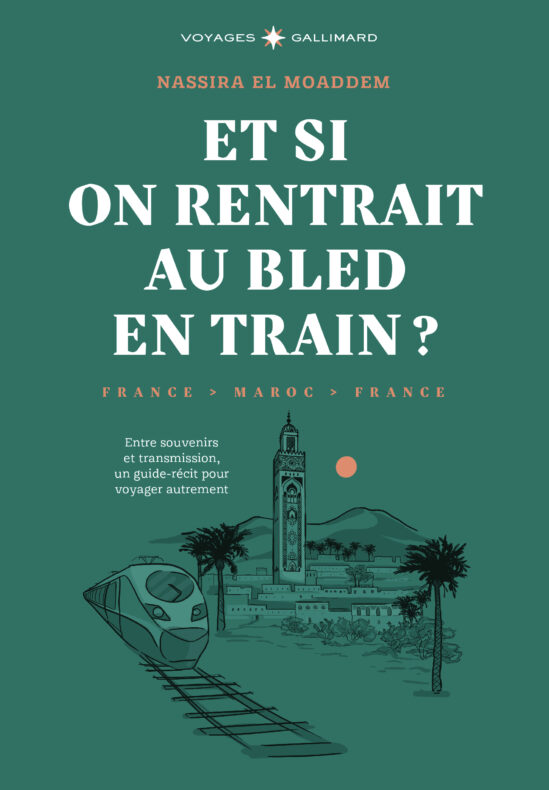 Et si on rentrait au bled en train ?, Nassira El Moaddem © Ed. Gallimard
